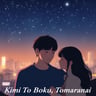 Kimi To Boku, Tomaranai