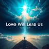 Love Will Lead Us Through