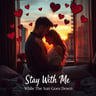 Stay With Me While The Sun Goes Down