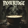 Porridge Too Strong