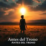 Antes del Trono
