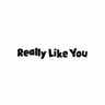 REALLY LIKE YOU
