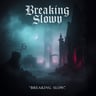 Breaking Slow