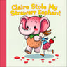 Claire Stole My Strawberry Elephant