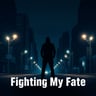 Fighting My Fate