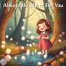 Always Be There For You