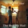 The Best We Had