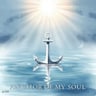 ANCHOR OF MY SOUL