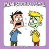 Mean Brother You Smell