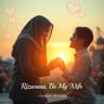 Rizwana, Be My Wife