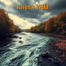 River's Wild