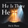 He Is There