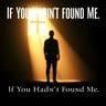 If You Hadn't Found Me