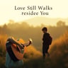Love Still Walks Beside You
