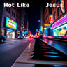Hot Like Jesus 1
