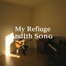 My Refuge And My Song