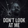 Don't Look at Me