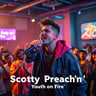 Scotty Preachin' Youth on Fire