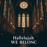 Hallelujah We Belong