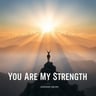 You Are My Strength