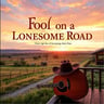 Fool on a Lonesome Road
