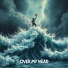 Over My Head