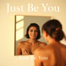 Just Be You