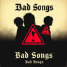 Bad Songs