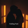 Fading Fast