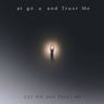 Let Go and Trust Me