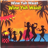 Wine Yuh Waist