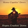 Hopes Crashin' Down