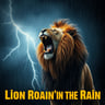 Lion Roarin' in the Rain