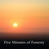 Five Minutes of Honesty