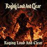 Raging Loud And Clear