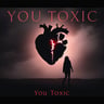 You Toxic