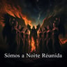 Somos a Noite Reunida