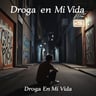 Droga En Mi Vida