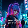 Neon Lights Don't Slow