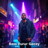 Bass Vurur Geceye