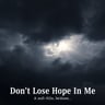 Don't Lose Hope In Me