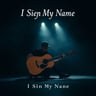 I Sign My Name