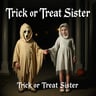 Trick or Treat Sister