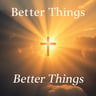 Better Things