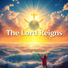 The Lord Reigns