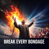 Break Every Bondage