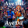 Aye Dil