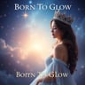 Born To Glow