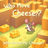Who Moved My Cheese