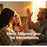 Merci Seigneur pour Tes Bénédictions